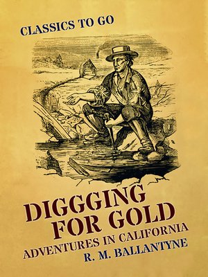 cover image of Diggging for Gold Adventures in California